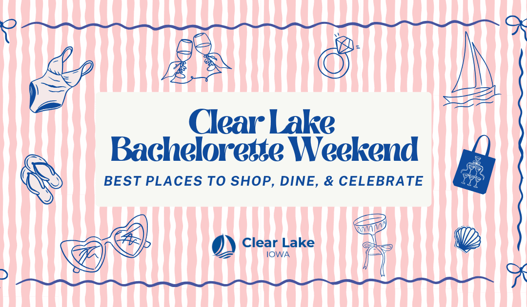 Girlfriends Getaway: A Bachelorette Weekend in Clear Lake, Iowa