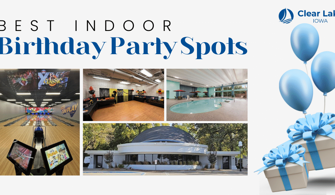 Best Indoor Birthday Party Spots in Clear Lake (Perfect for Iowa Winters!)