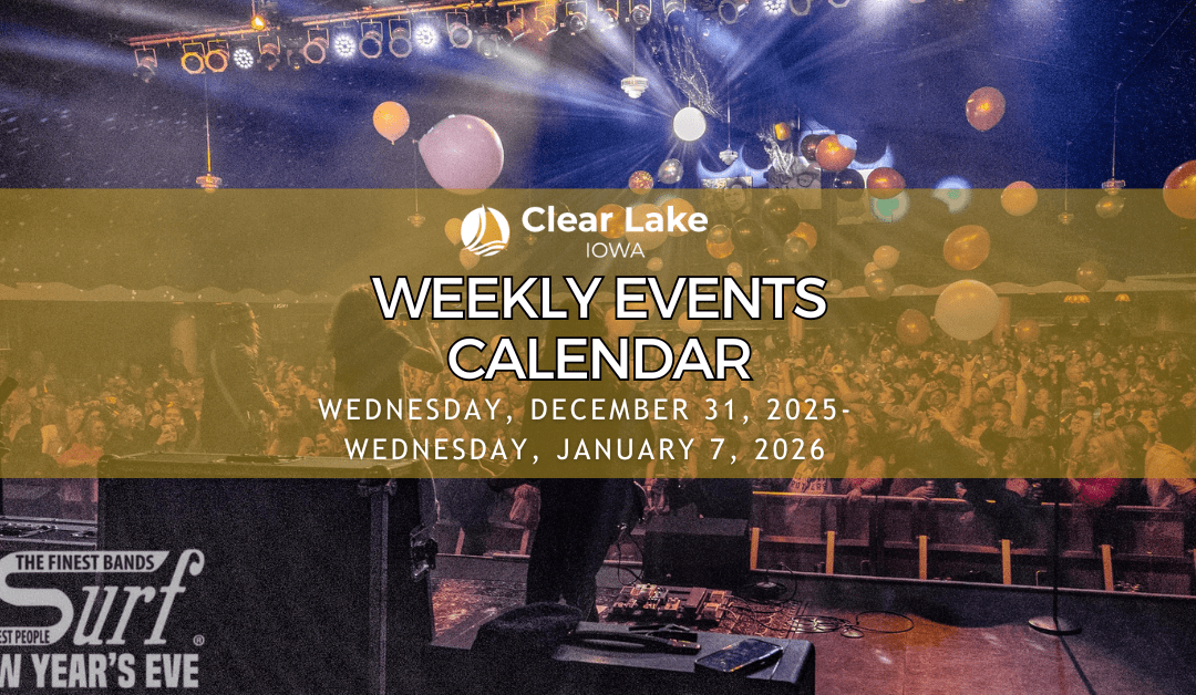 Clear Lake Events December 31, 2025-January 7, 2026